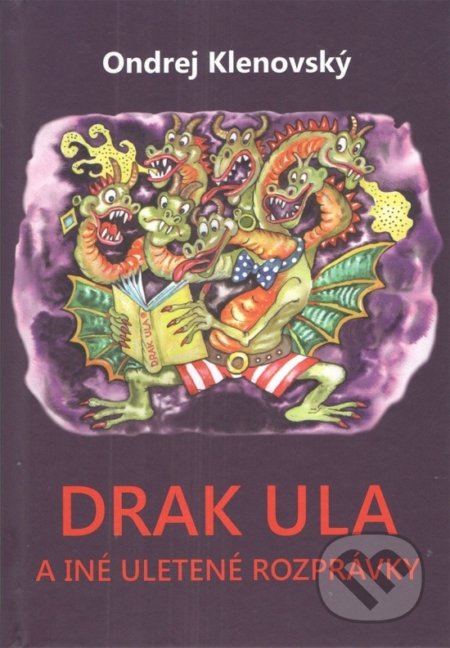 Drak Ula a iné uletené rozprávky - Ondrej Klenovský, Vydavateľstvo Spolku slovenských spisovateľov, 2022