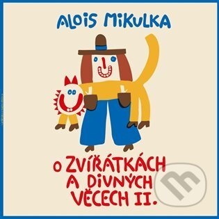 O zvířátkách a divných věcech II. LP - Alois Mikulka, Tympanum, 2022
