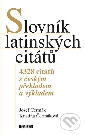 Slovník latinských citátů - Kristina Hellerová, Josef Čermák, Universum, 2022