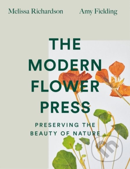The Modern Flower Press - Melissa Richardson, Amy Fielding, HarperCollins, 2022
