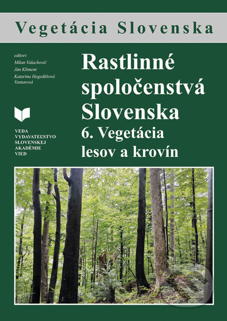 Rastlinné spoločenstvá Slovenska 6. - Milan Valachovič, Ján Kliment, Katarína Hegedüšová Vantarová, VEDA, 2022