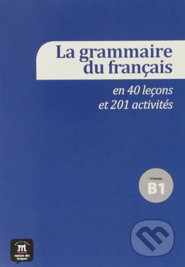 La grammaire fran. 40 leçons – B1, Klett, 2014