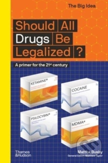 Should All Drugs Be Legalized? - Mattha Busby, Thames & Hudson, 2022