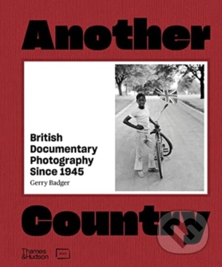 Another Country - Gerry Badger, Thames & Hudson, 2022