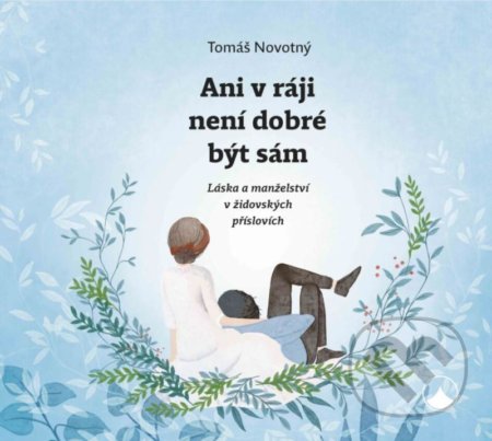 Ani v ráji není dobré být sám - Tomáš Novotný, Karmelitánské nakladatelství, 2022