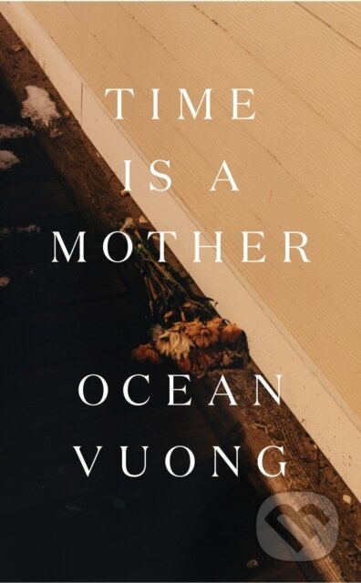 E-kniha: Time is a Mother (Ocean Vuong)