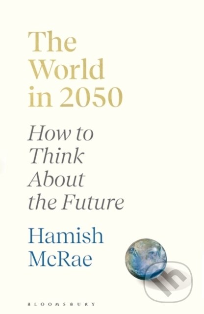 The World in 2050 - Hamish McRae, Bloomsbury, 2022