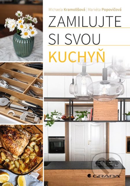 Zamilujte si svou kuchyň - Michaela Kramolišová, Markéta Popovičová, Grada, 2022