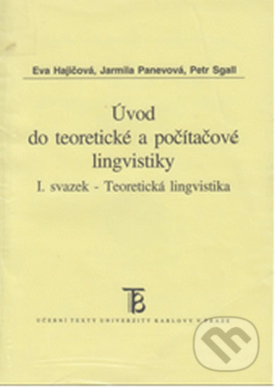 Úvod do teoretické a počítačové lingvistiky I. - Eva Hajičová, Karolinum, 2003
