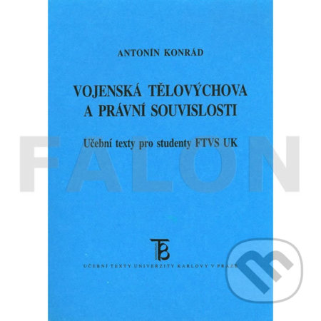 Vojenská tělovýchova a právní souvislosti - Antonín Konrád - kniha z kategorie Vysoké školy