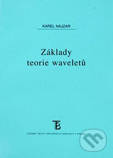 Základy teorie waveletů - Karel Najzar, Karolinum, 2005