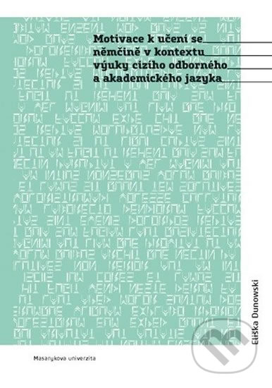 Motivace k učení se němčině v kontextu výuky cizího odborného a akademického jazyka - Eliška Dunowski, Muni Press, 2017