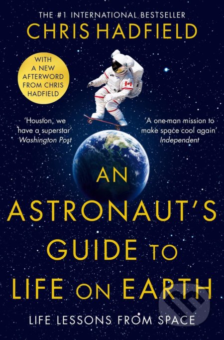 An Astronaut&#039;s Guide to Life on Earth - Chris Hadfield, Pan Macmillan, 2022