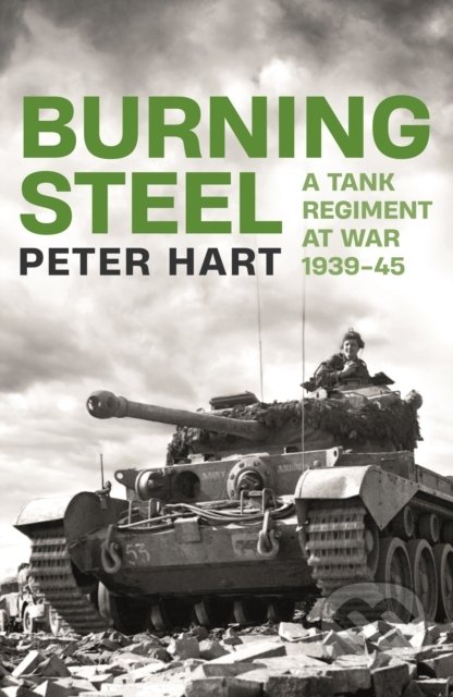 Burning Steel (A Tank Regiment at War, 1939-45) - Peter Hart - kniha z kategorie Odborné a naučné