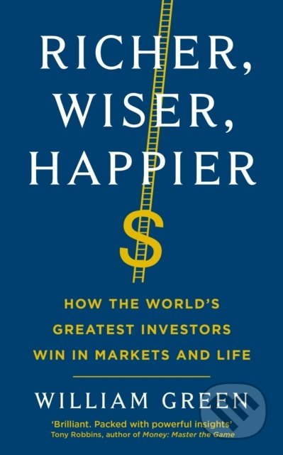 Richer, Wiser, Happier - William Green, Profile Books, 2022