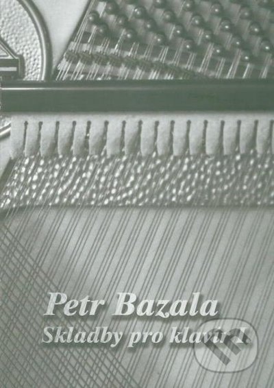 Skladby pro klavír I. - Petr Bazala, Martin Vozar, 2022