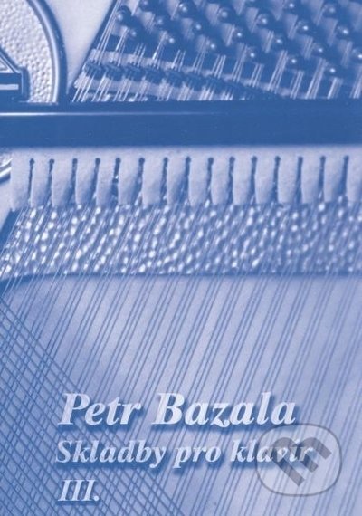 Skladby pro klavír III. - Petr Bazala, Martin Vozar, 2022