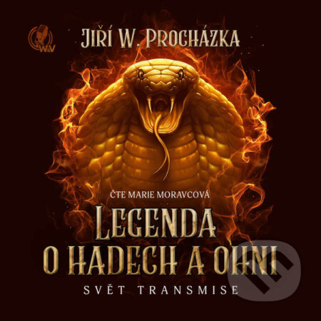 Legenda o hadech a ohni (Svět transmise) - Jiří W. Procházka, Walker & Volf - audio vydavatelství, 2022