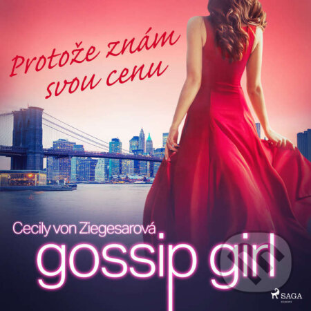 Gossip Girl: Protože znám svou cenu (4. díl) - Cecily Von Ziegesarová, Saga Egmont, 2022