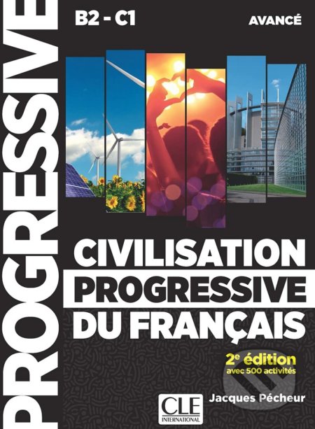 Civilisation progressive du français - Niveau avancé B2-C1 - Jacques Pécheur, Cle International, 2021