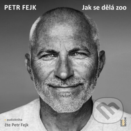 Jak se dělá zoo - Petr Fejk - audiokniha z kategorie Životopisy