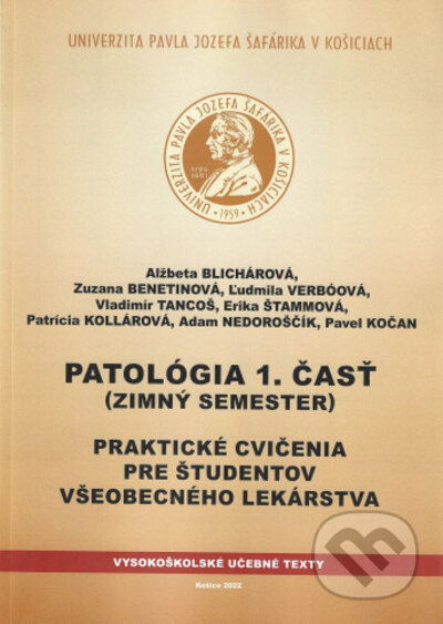 Patológia 1.časť - Zimný semester - Alžbeta Blichárová, Univerzita Pavla Jozefa Šafárika v Košiciach, 2022