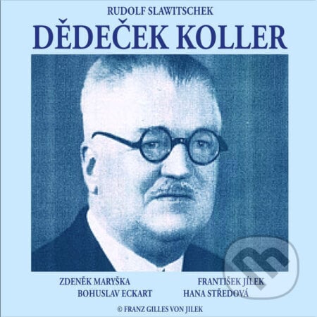 Dědeček Koller - Rudolf Slawitschek, Franz Gilles von Jilek, 2022