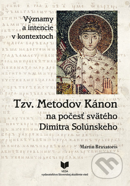 Tzv. Metodov Kánon na počesť svätého Dimitra Solúnskeho - Martin Braxatoris, VEDA, 2022