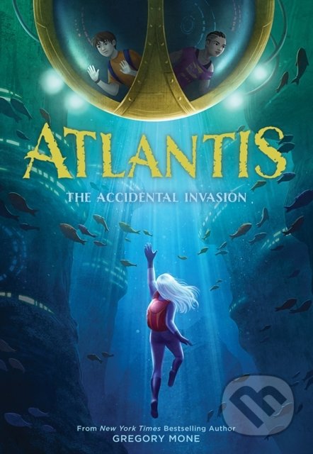 Atlantis: The Accidental Invasion - Gregory Mone, ABRAMS, 2021