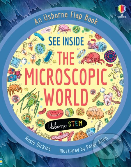 See Inside the Microscopic World - Rosie Dickins, Peter Allen (ilustrátor), Usborne, 2022