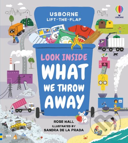 Look Inside What We Throw Away - Rose Hall, Sandra de la Prada (ilustrátor), Usborne, 2022