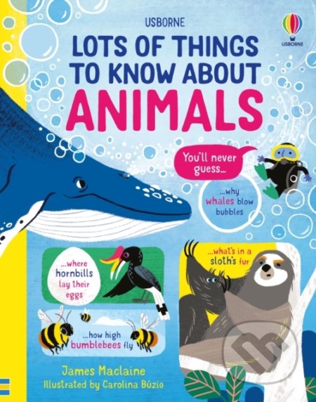 Lots of Things to Know About Animals - James MacLaine, Carolina Buzio (ilustrátor), Usborne, 2022