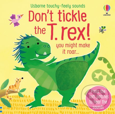 Don&#039;t tickle the T. rex! - Sam Taplin, Ana Martin Larranaga (ilustrátor), Usborne, 2022