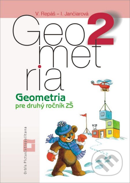 Geometria pre 2. ročník ZŠ (Pracovný zošit) - Vladimír Repáš, Ingrid Jančiarová, Orbis Pictus Istropolitana, 2013