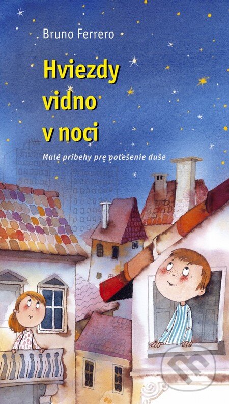 Hviezdy vidno v noci - Bruno Ferrero, Juraj Martiška (ilustrátor) - kniha z kategorie Křesťanství