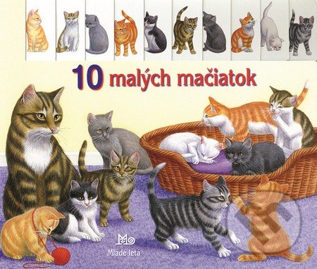 10 malých mačiatok - Kolektív autorov, Slovenské pedagogické nakladateľstvo - Mladé letá, 2013