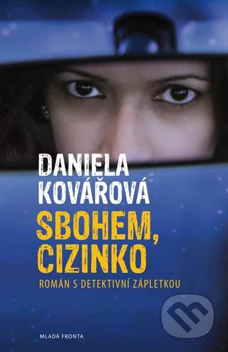 E-kniha: Sbohem, cizinko! (Daniela Kovářová). Mladá fronta, 2012