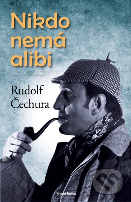 E-kniha: Nikdo nemá alibi (Rudolf Čechura). Mladá fronta, 2013