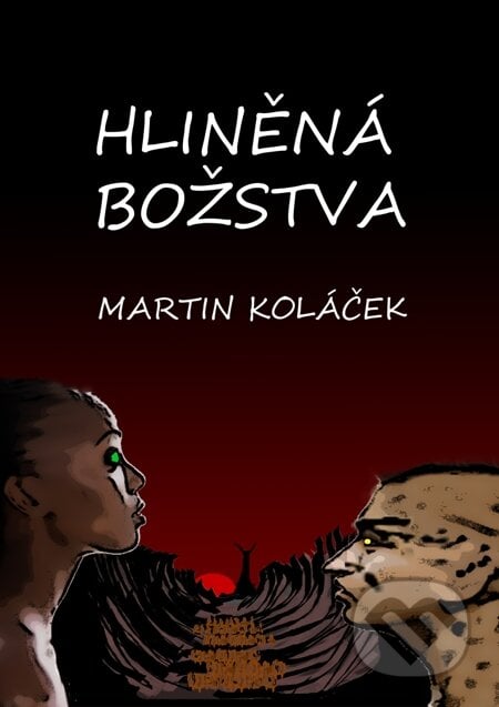 Hliněná božstva - Martin Koláček, E-knihy jedou, 2013