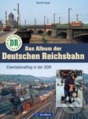 Das Album der Deutschen Reichsbahn - Rudolf Heym, GeraMond, 2010