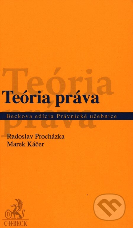 Teória práva - Radoslav Procházka, Marek Káčer, C. H. Beck, 2013