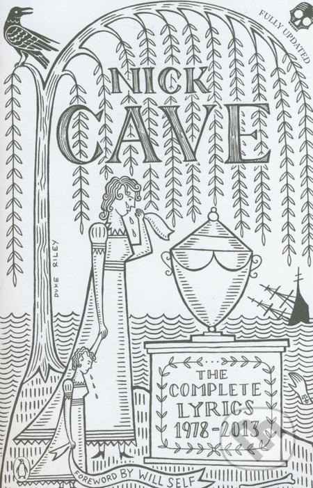 The Complete Lyrics 1978 - 2013 - Nick Cave, Penguin Books, 2013