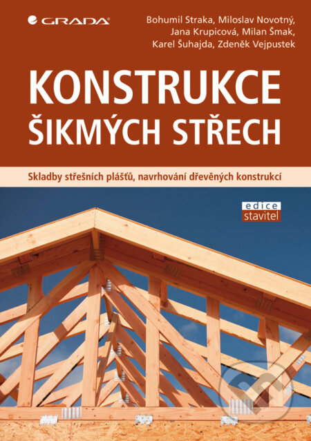 Konstrukce šikmých střech - Bohumil Straka, Miloslav Novotný, Grada, 2013