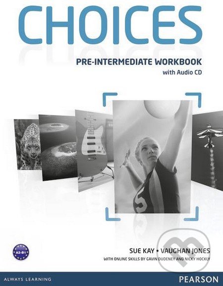 Choices - Pre-Intermediate: Workbook with Audio CD - Sue Kay, Vaughan Jones, Pearson, 2012