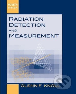 Radiation Detection and Measurement - Glenn Knoll, Wiley-Blackwell, 2011