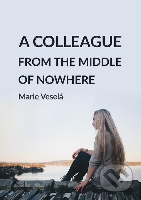 A colleague from the middle of nowhere - Marie Veselá, E-knihy jedou