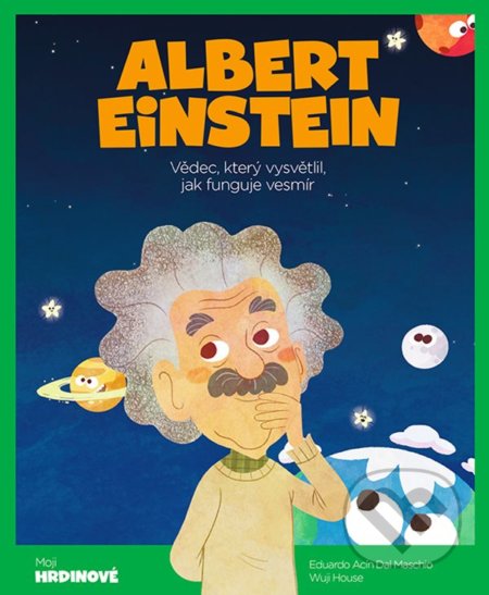 Albert Einstein (Vědec, který vysvětlil, jak funguje vesmír) - kniha z kategorie Beletrie pro děti