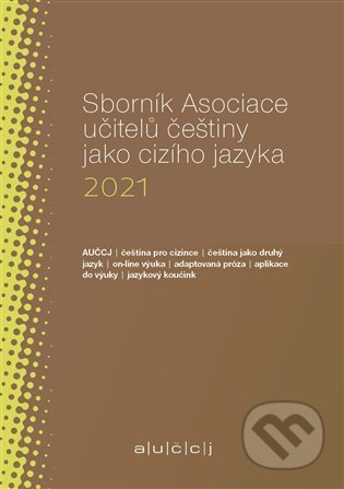 Sborník Asociace učitelů češtiny jako cizího jazyka 2021 - Lenka Suchomelová, Akropolis, 2022