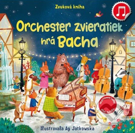 Orchester zvieratiek hrá Bacha - Sam Taplin, Ag Jatkowska (ilustrátor), Svojtka&Co., 2022