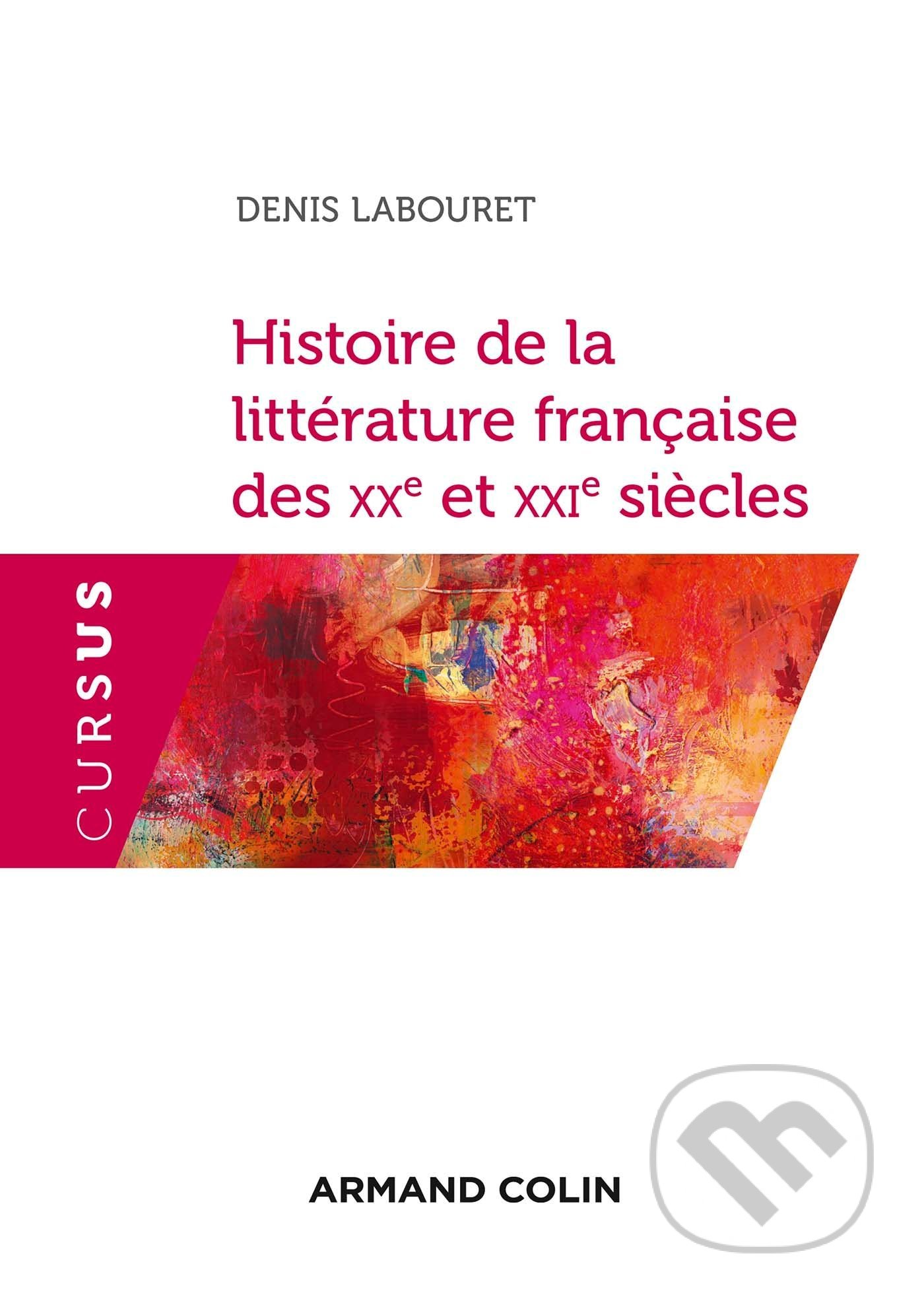 Histoire de la littérature française des XXe et XXIe siècles - Denis Labouret, ARMAND COLIN, 2018
